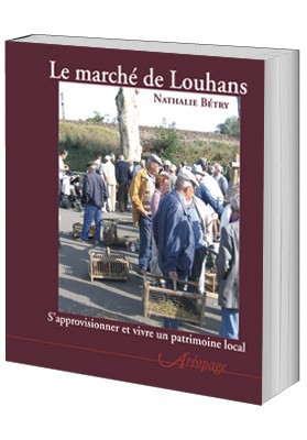 Le marché de LouhansS’approvisionner et vivre un patrimoine local